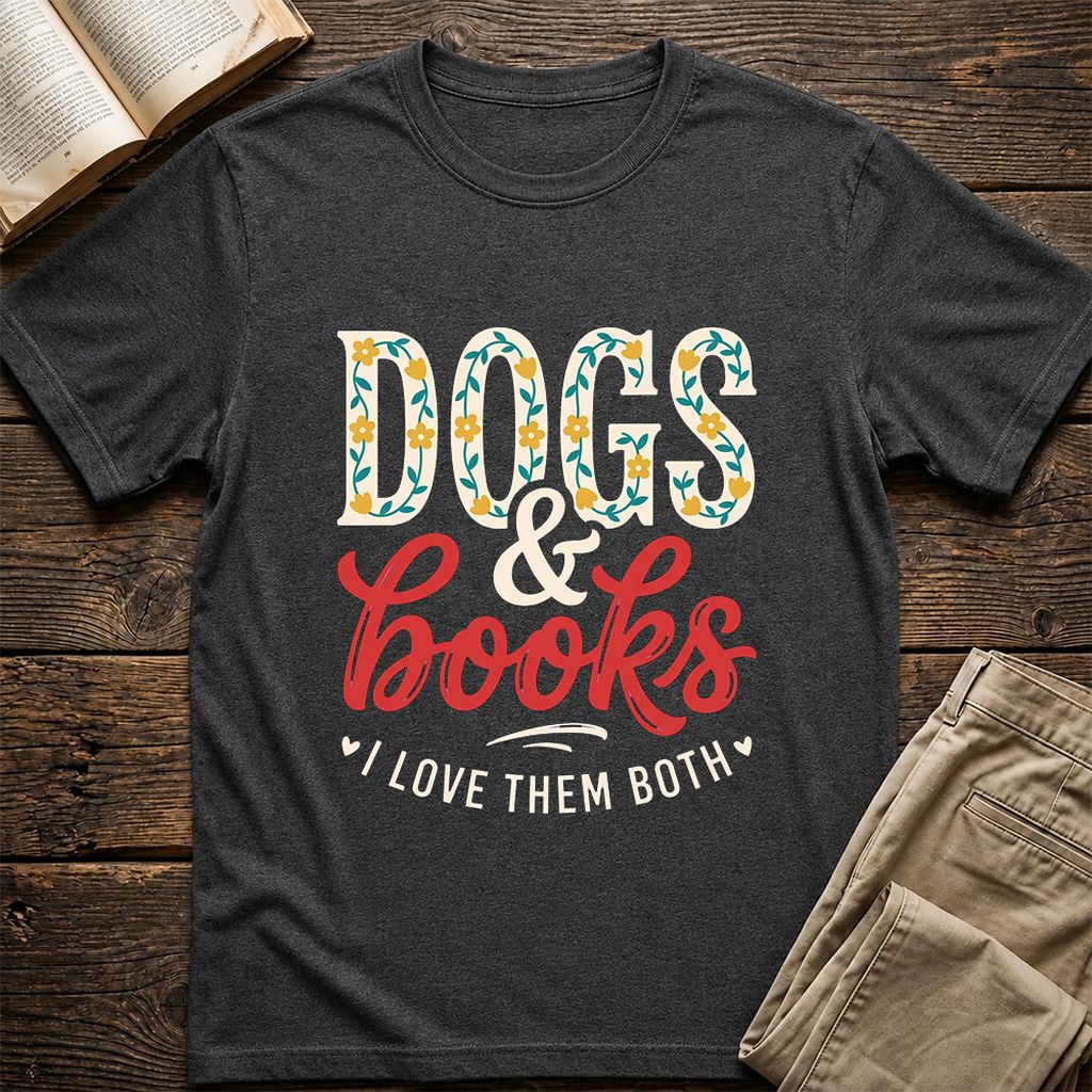 Dogs & Books I Love Them Both Printed T-Shirt | Dog Mom Reader Gift Dark Heather