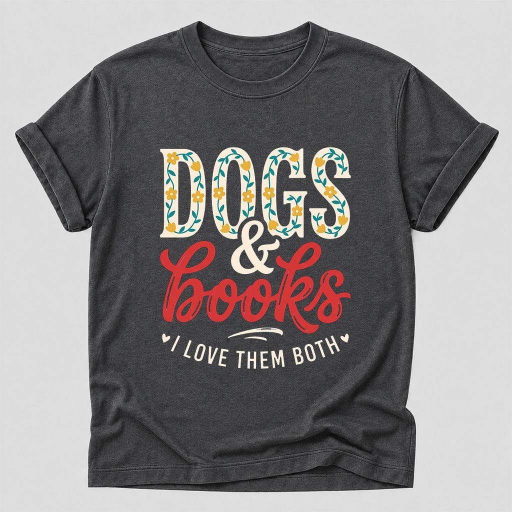 Dogs & Books I Love Them Both Printed T-Shirt | Dog Mom Reader Gift Dark Heather