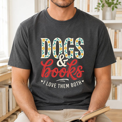 Dogs & Books I Love Them Both Printed T-Shirt | Dog Mom Reader Gift Dark Heather
