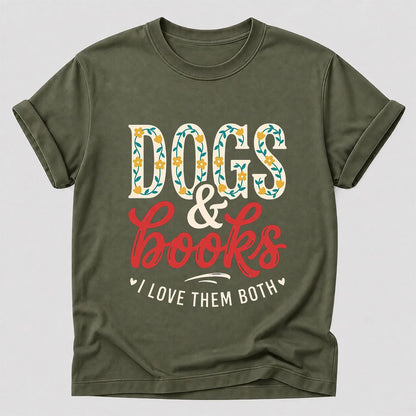 Dogs & Books I Love Them Both Printed T-Shirt | Dog Mom Reader Gift Military Green