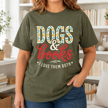Dogs & Books I Love Them Both Printed T-Shirt | Dog Mom Reader Gift Military Green
