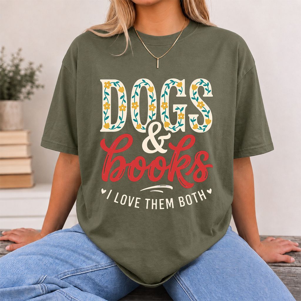Dogs & Books I Love Them Both Printed T-Shirt | Dog Mom Reader Gift Military Green
