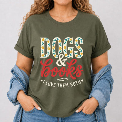 Dogs & Books I Love Them Both Printed T-Shirt | Dog Mom Reader Gift Military Green