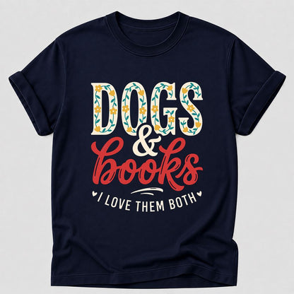 Dogs & Books I Love Them Both Printed T-Shirt | Dog Mom Reader Gift Navy