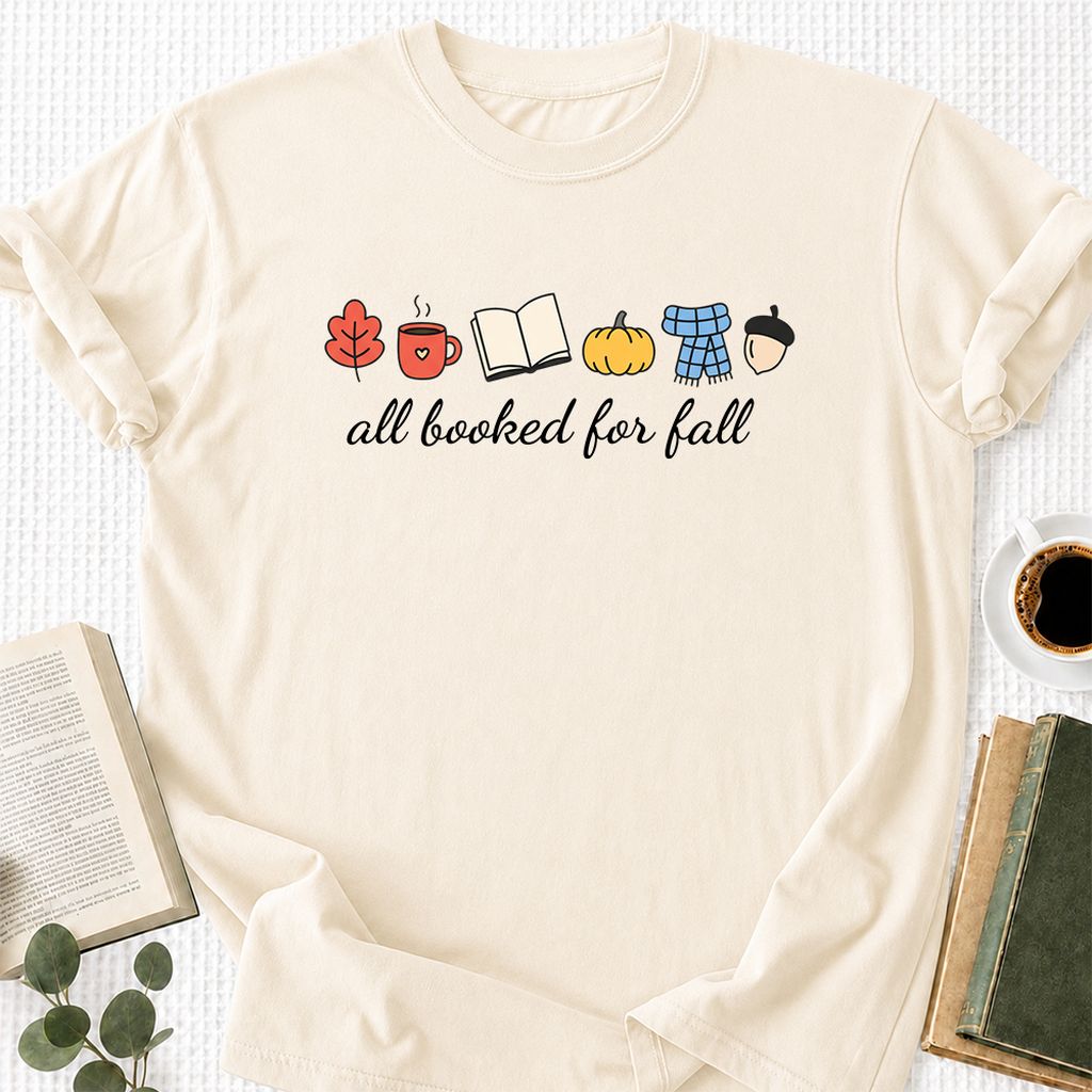 All Booked For Fall Printed T-Shirt | Cozy Book Lover Gift Natural
