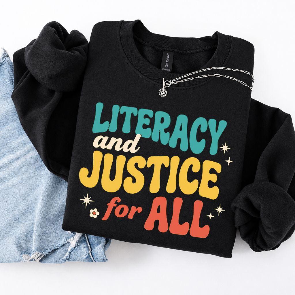Literacy And Justice For All Printed Sweatshirt | Banned Books Book Lover Gift Black