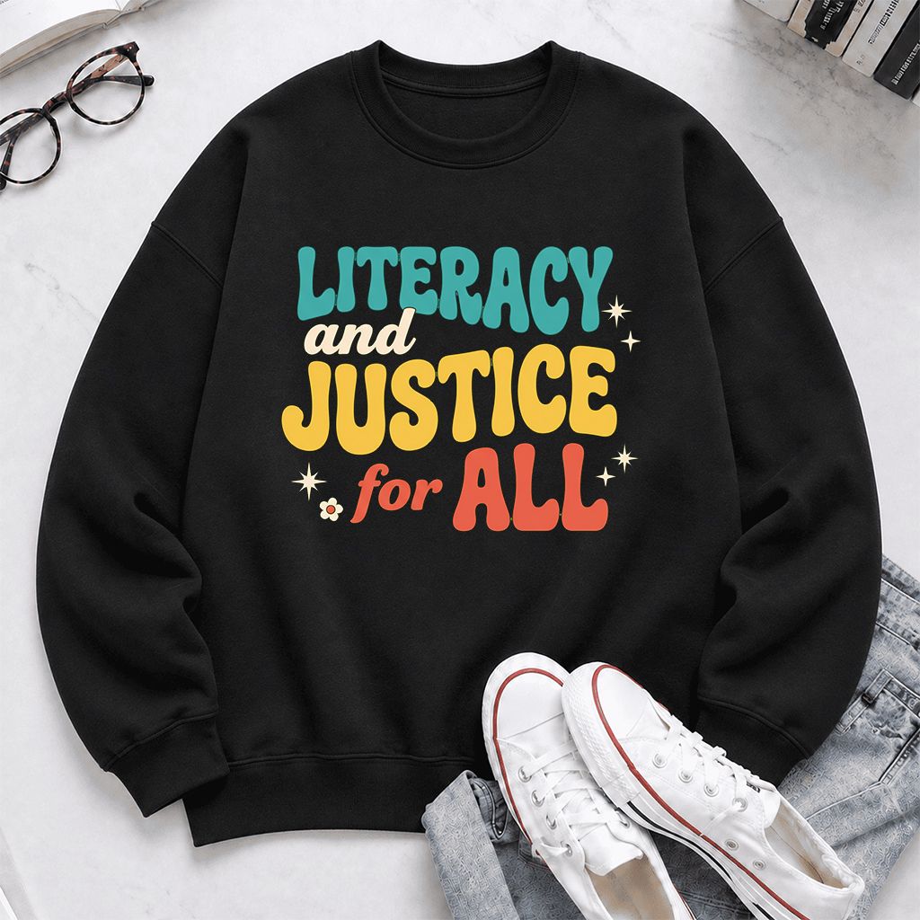Literacy And Justice For All Printed Sweatshirt | Banned Books Book Lover Gift Black