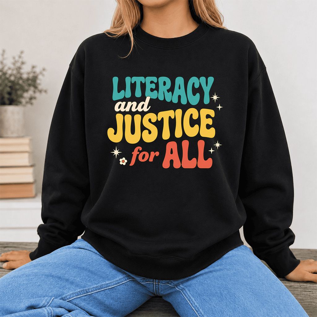 Literacy And Justice For All Printed Sweatshirt | Banned Books Book Lover Gift Black