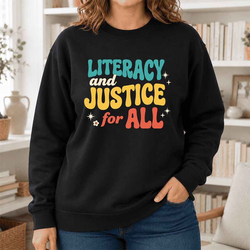 Literacy And Justice For All Printed Sweatshirt | Banned Books Book Lover Gift Black