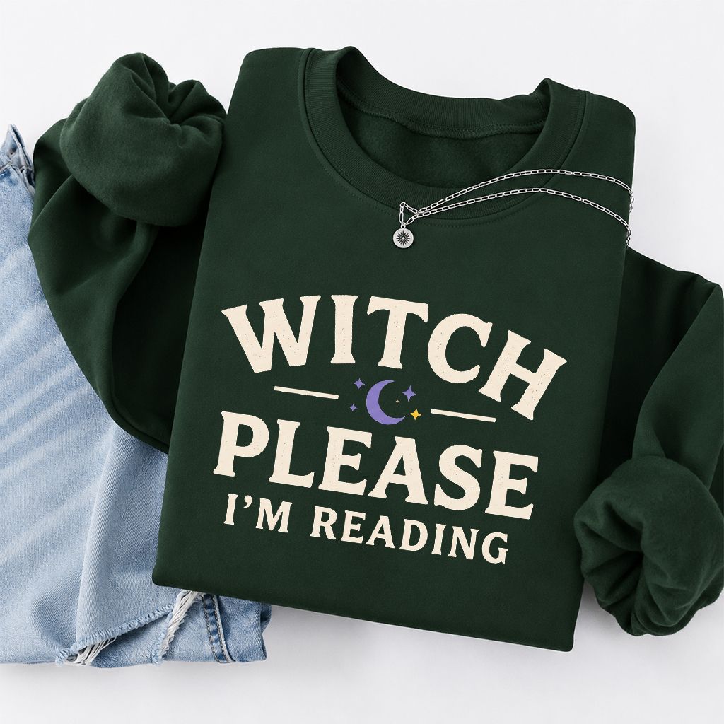 Witch Please I'm Reading Printed Sweatshirt | Cozy Halloween Reader Gift Forest Green