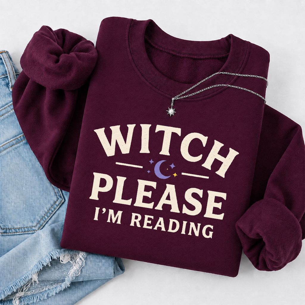 Witch Please I'm Reading Printed Sweatshirt | Cozy Halloween Reader Gift Maroon