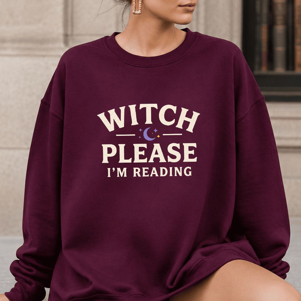 Witch Please I'm Reading Printed Sweatshirt | Cozy Halloween Reader Gift Maroon