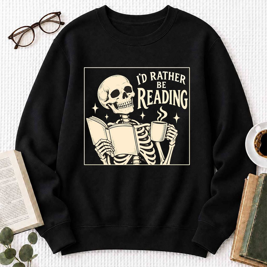 I'd Rather Be Reading Printed Sweatshirt | Evergreen Book Lover Gift Black