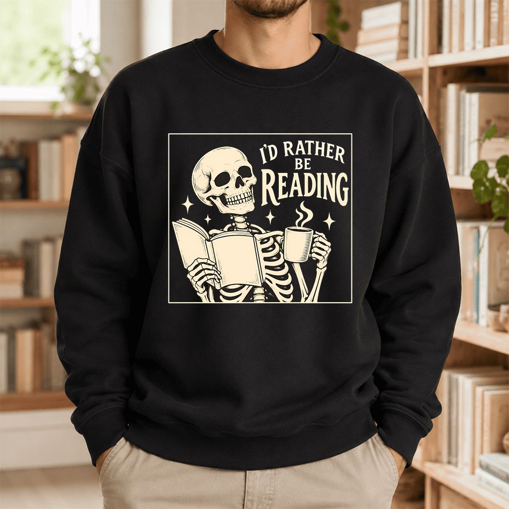 I'd Rather Be Reading Printed Sweatshirt | Evergreen Book Lover Gift Black