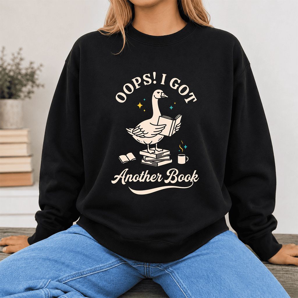Oops! I Got Another Book Printed Sweatshirt | Playful Book Lover Gift Black