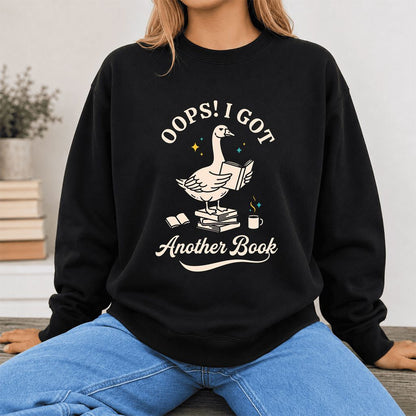 Oops! I Got Another Book Printed Sweatshirt | Playful Book Lover Gift Black