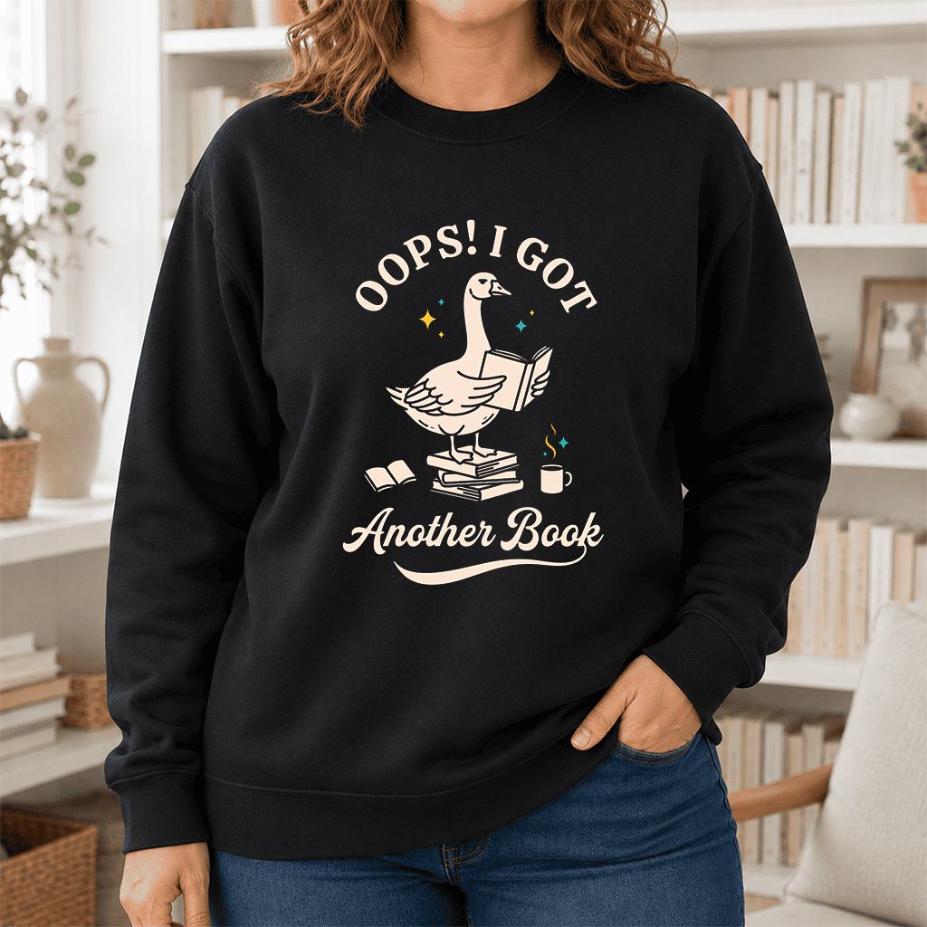 Oops! I Got Another Book Printed Sweatshirt | Playful Book Lover Gift Black