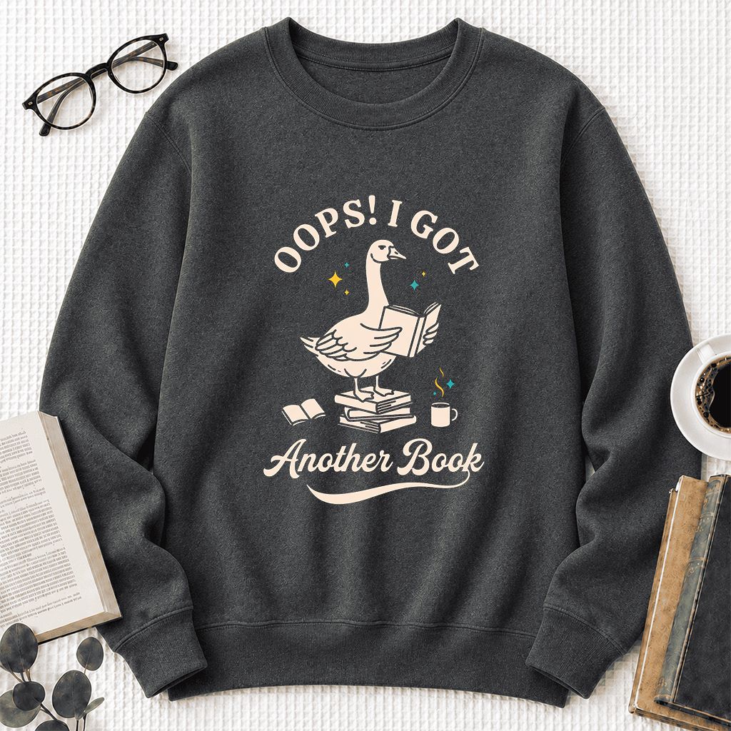 Oops! I Got Another Book Printed Sweatshirt | Playful Book Lover Gift Dark Heather