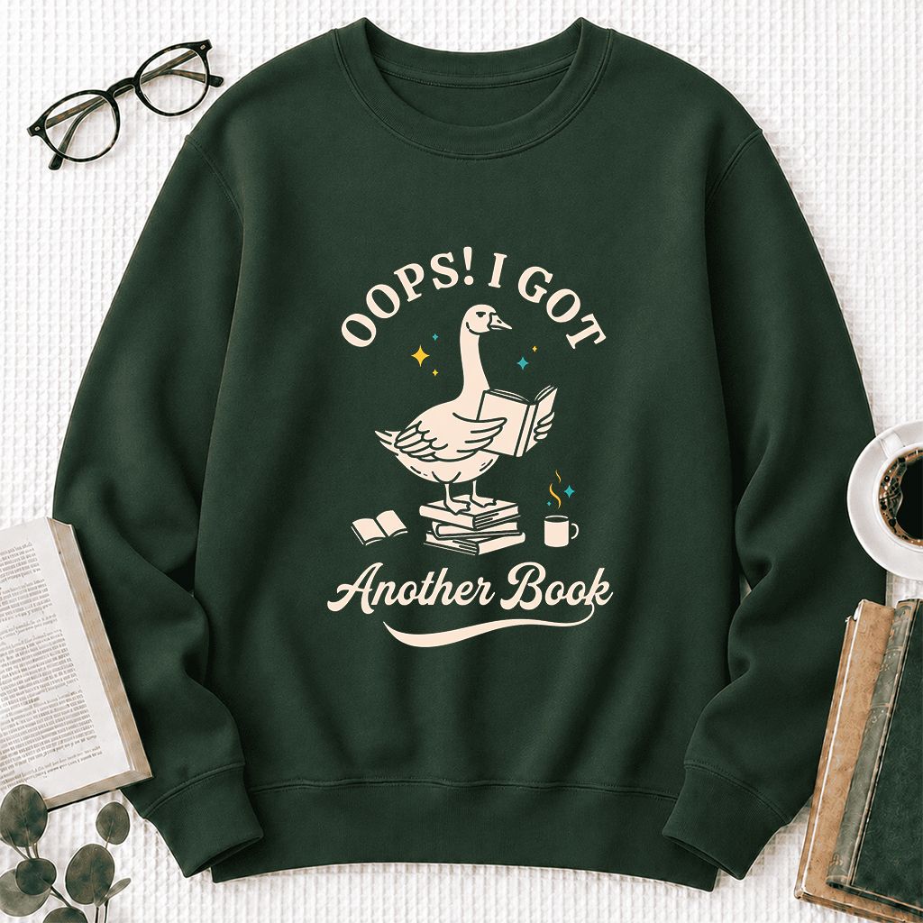 Oops! I Got Another Book Printed Sweatshirt | Playful Book Lover Gift Forest Green