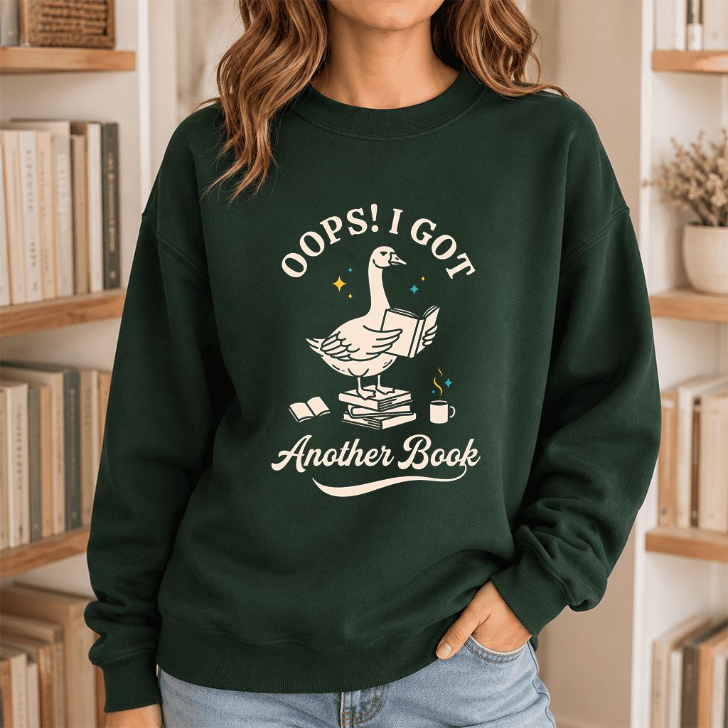 Oops! I Got Another Book Printed Sweatshirt | Playful Book Lover Gift Forest Green