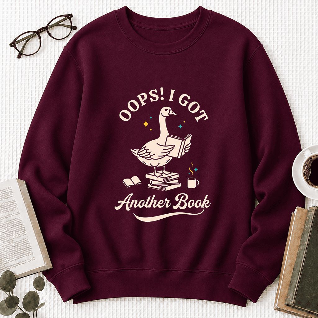 Oops! I Got Another Book Printed Sweatshirt | Playful Book Lover Gift Maroon