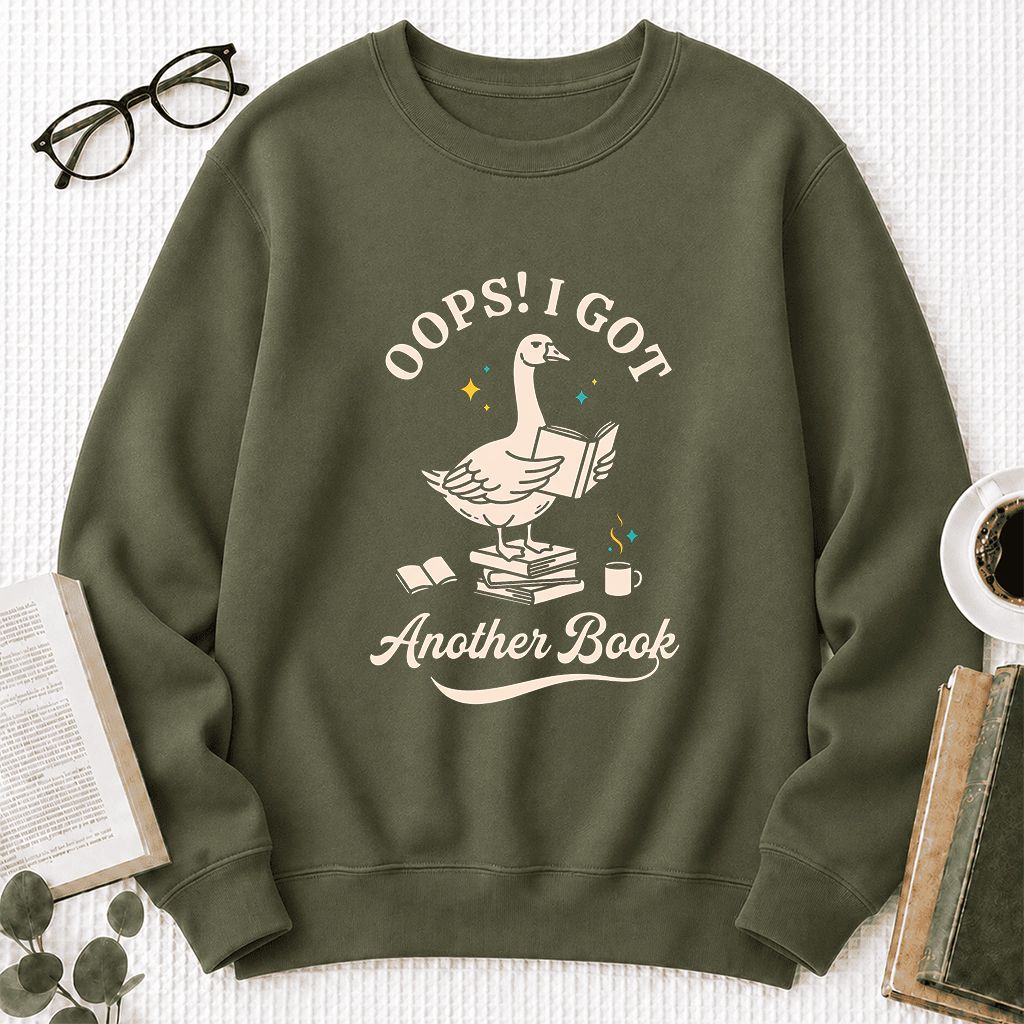 Oops! I Got Another Book Printed Sweatshirt | Playful Book Lover Gift Military Green