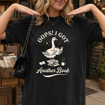 Oops! I Got Another Book Printed T-Shirt | Playful Book Lover Gift Black