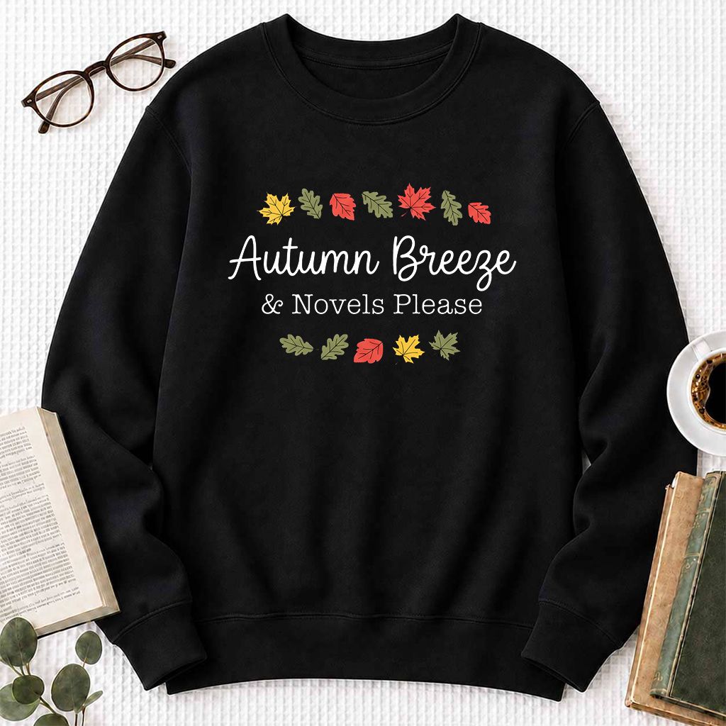 Autumn Breeze & Novels Please Printed Sweatshirt | Cozy Book Lover Gift Black