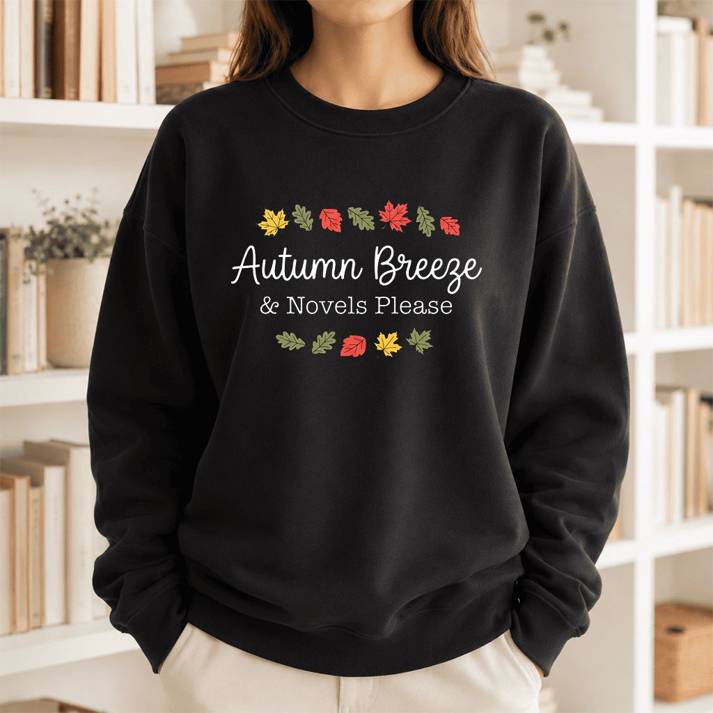 Autumn Breeze & Novels Please Printed Sweatshirt | Cozy Book Lover Gift Black