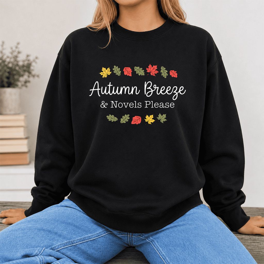 Autumn Breeze & Novels Please Printed Sweatshirt | Cozy Book Lover Gift Black