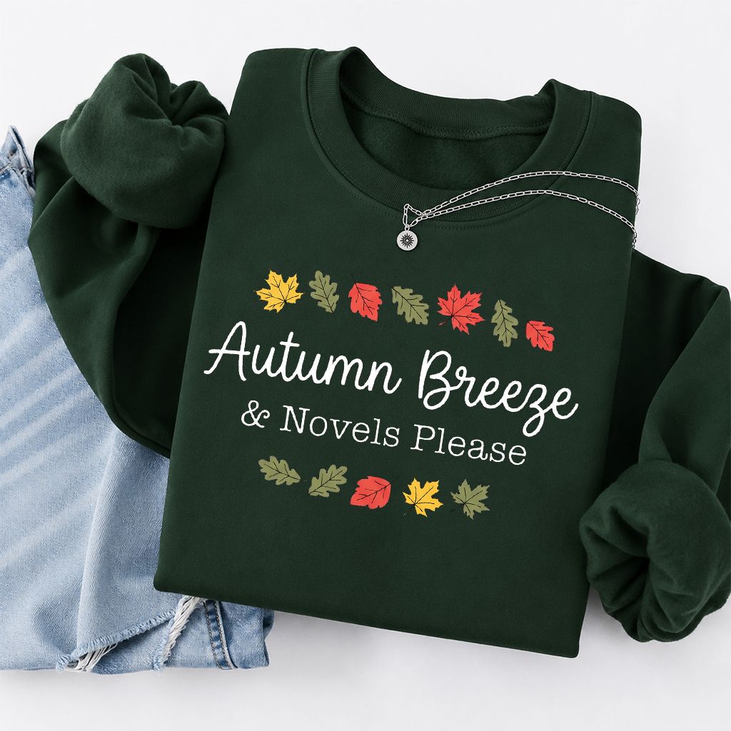 Autumn Breeze & Novels Please Printed Sweatshirt | Cozy Book Lover Gift Forest Green