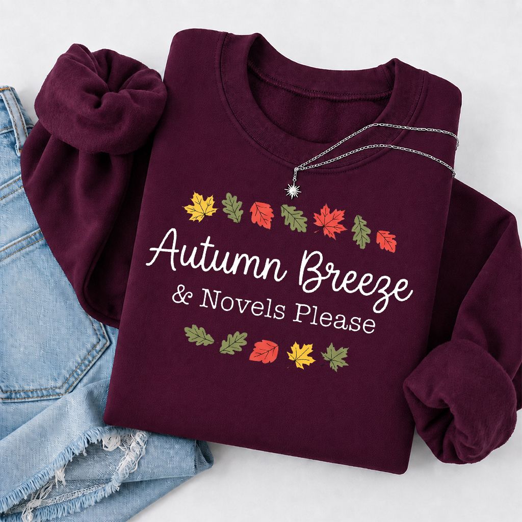 Autumn Breeze & Novels Please Printed Sweatshirt | Cozy Book Lover Gift Maroon