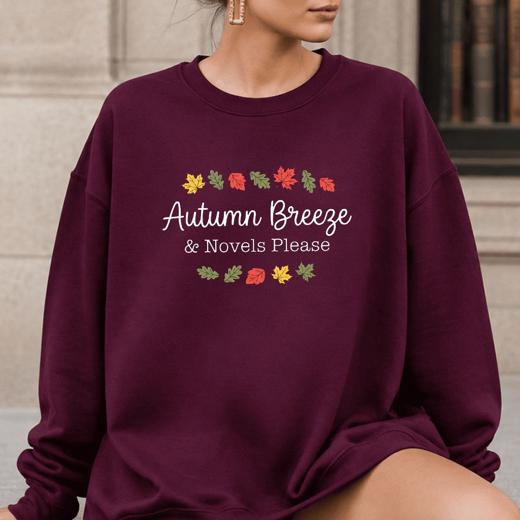 Autumn Breeze & Novels Please Printed Sweatshirt | Cozy Book Lover Gift Maroon