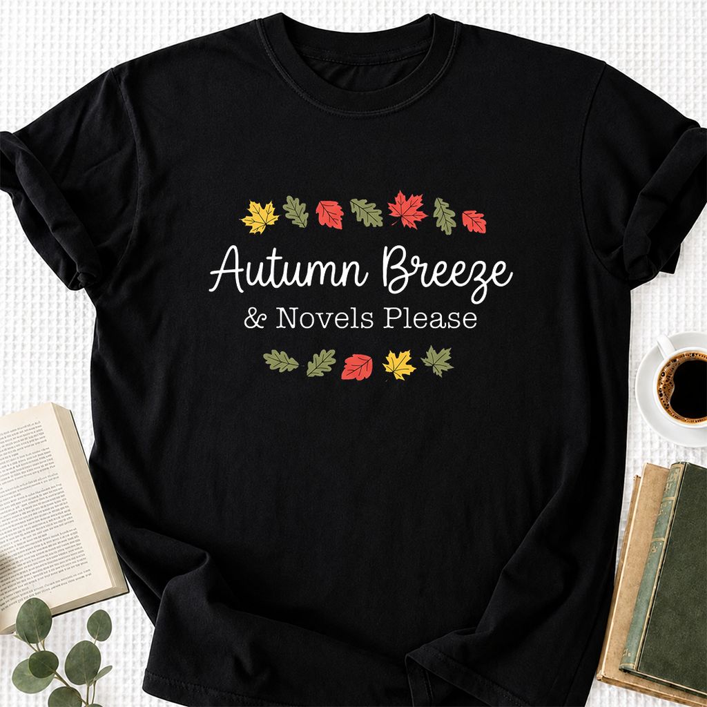 Autumn Breeze & Novels Please Printed T-Shirt | Cozy Book Lover Gift Black