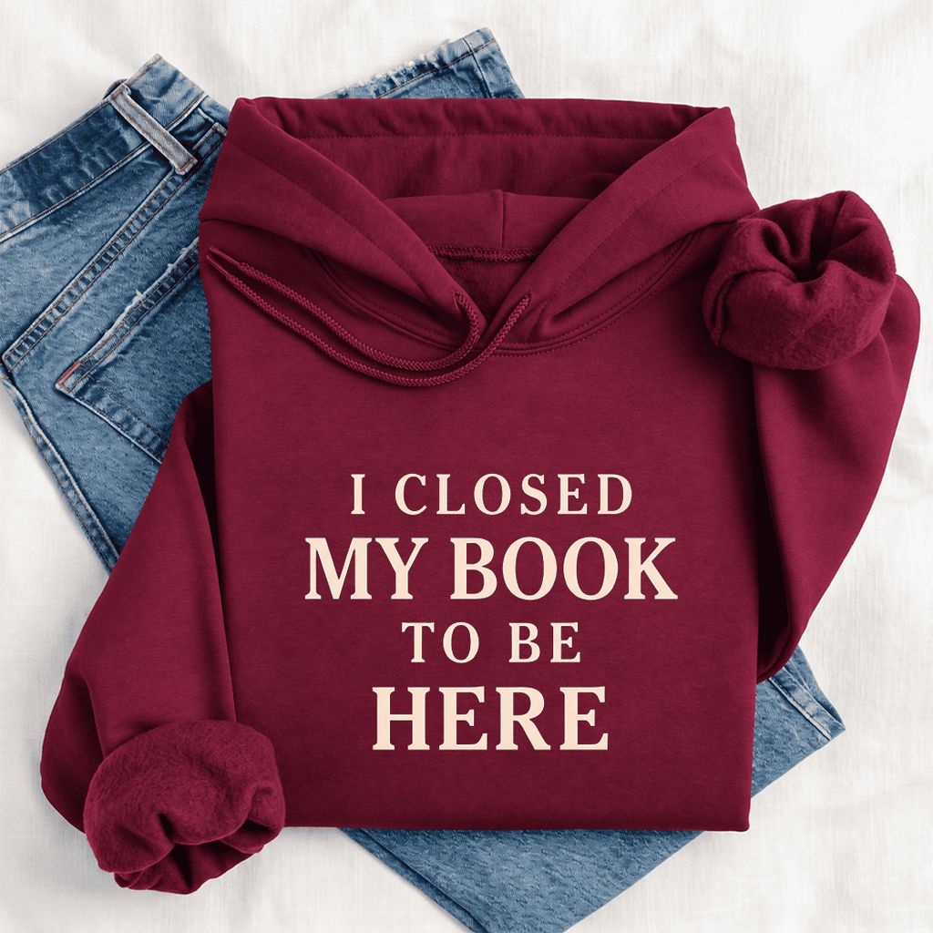 I Closed My Book To Be Here Softstyle Hoodie | Funny Book Lover Gift Maroon