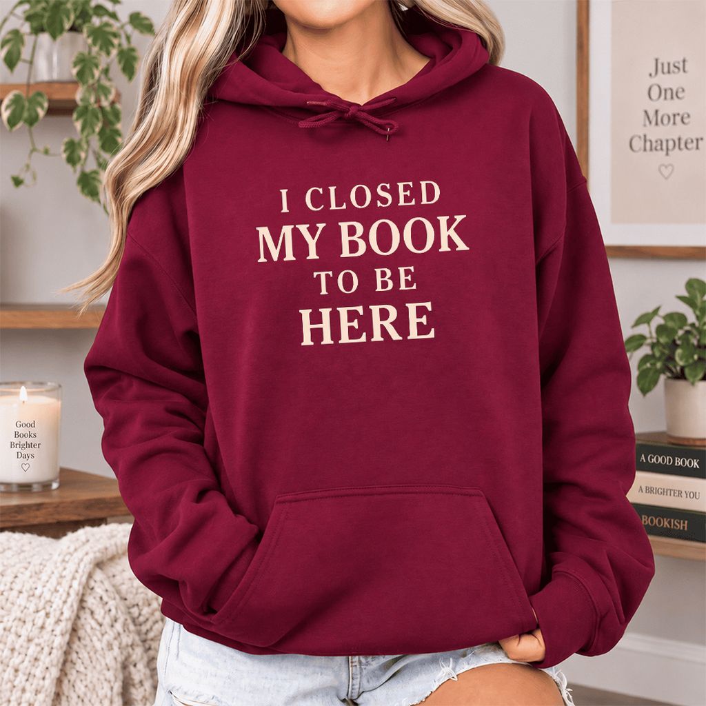 I Closed My Book To Be Here Softstyle Hoodie | Funny Book Lover Gift Maroon