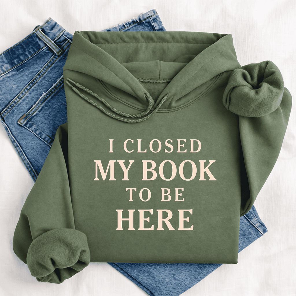 I Closed My Book To Be Here Softstyle Hoodie | Funny Book Lover Gift Military Green