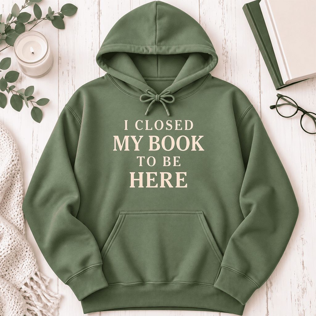I Closed My Book To Be Here Softstyle Hoodie | Funny Book Lover Gift Military Green