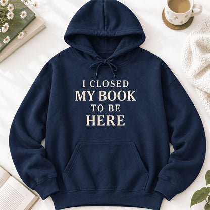 I Closed My Book To Be Here Softstyle Hoodie | Funny Book Lover Gift Navy