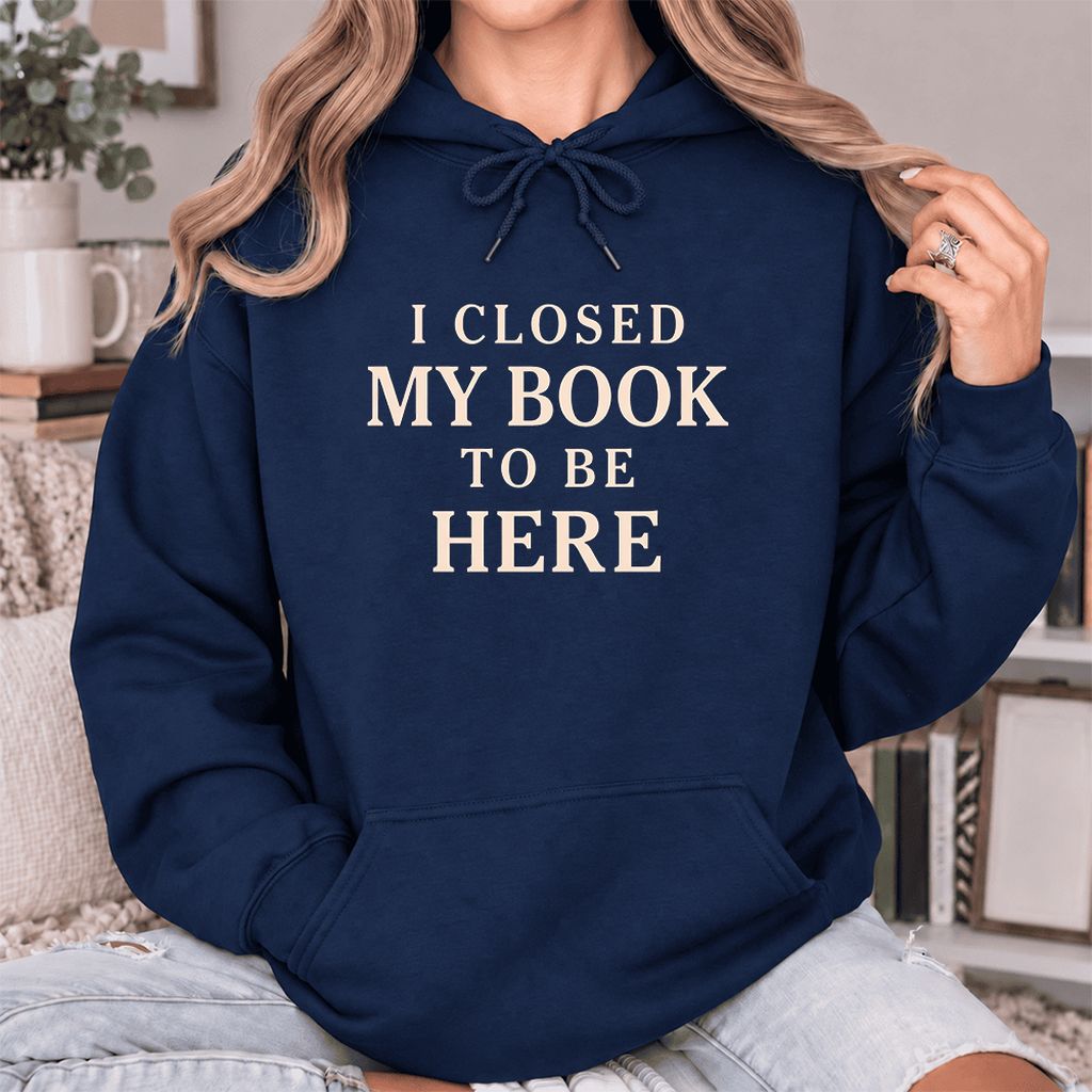 I Closed My Book To Be Here Softstyle Hoodie | Funny Book Lover Gift Navy