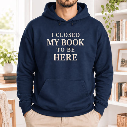 I Closed My Book To Be Here Softstyle Hoodie | Funny Book Lover Gift Navy