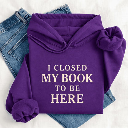 I Closed My Book To Be Here Softstyle Hoodie | Funny Book Lover Gift Purple