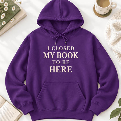 I Closed My Book To Be Here Softstyle Hoodie | Funny Book Lover Gift Purple