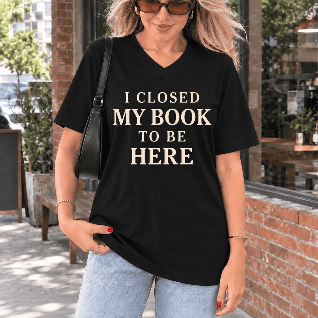I Closed My Book To Be Here Ultra-Soft V-Neck | Funny Book Lover Gift Black