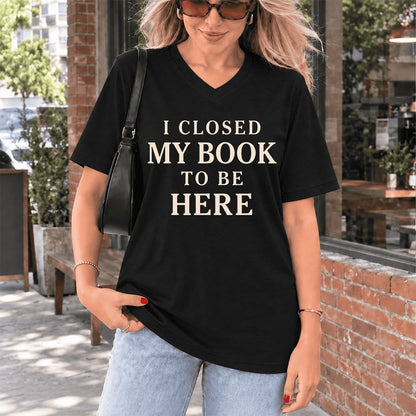 I Closed My Book To Be Here Ultra-Soft V-Neck | Funny Book Lover Gift Black
