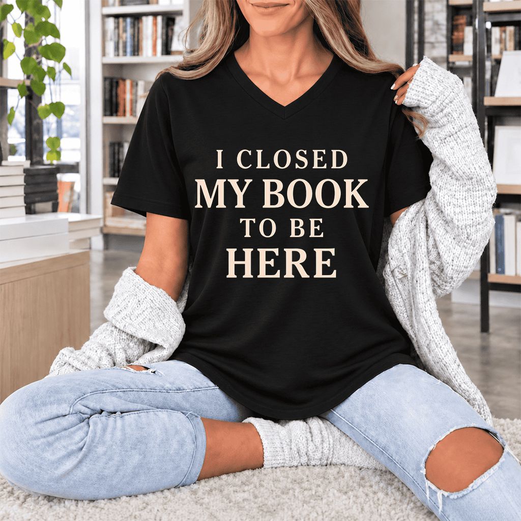 I Closed My Book To Be Here Ultra-Soft V-Neck | Funny Book Lover Gift Black