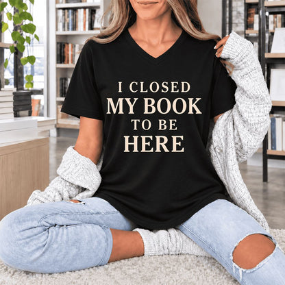 I Closed My Book To Be Here Ultra-Soft V-Neck | Funny Book Lover Gift Black