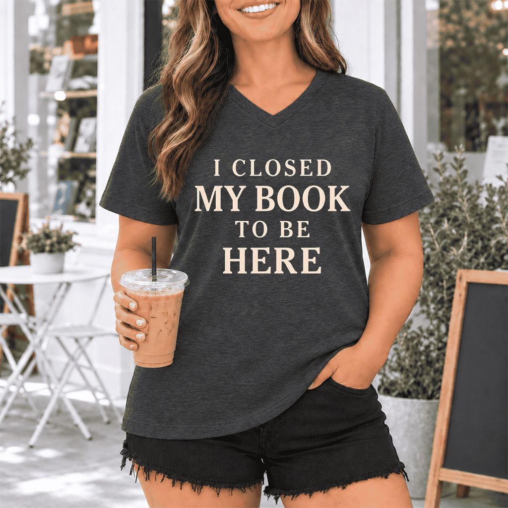 I Closed My Book To Be Here Ultra-Soft V-Neck | Funny Book Lover Gift Dark Grey Heather