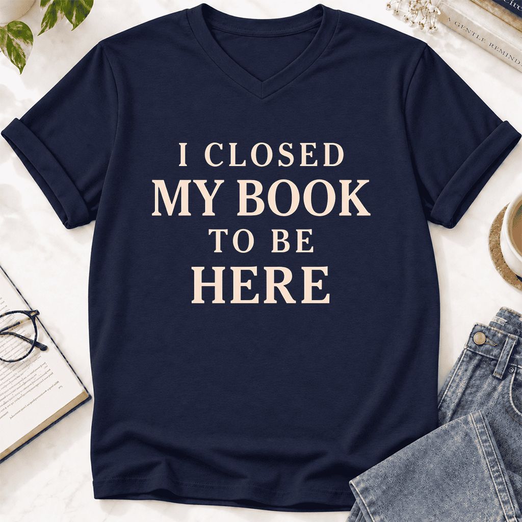 I Closed My Book To Be Here Ultra-Soft V-Neck | Funny Book Lover Gift Navy