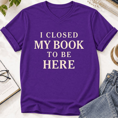 I Closed My Book To Be Here Ultra-Soft V-Neck | Funny Book Lover Gift Team Purple